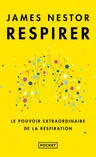 Couverture de RESPIRER : LE POUVOIR EXTRAORDINAIRE DE LA RESPIRATION