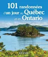 Couverture de 101 randonnées d'un jour au Québec et en Ontario