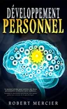 Couverture de DÉVELOPPEMENT PERSONNEL: Le manuel ultime pour cultiver une forte personnalité et booster votre confiance. Devenez la meilleure version de vous-même grâce ... pour débutants) (French Edition)