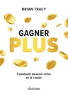 Couverture de Gagner plus - Comment devenir riche et le rester (French Edition)