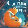 Couverture de Je t'aime de tout mon cœur: Un livre jeunesse sur l'amour d'une mère pour son bébé, pour renforcer la confiance en soi, la complicité parent enfant, histoire pour dormir enfant de 2 ans à 5 ans