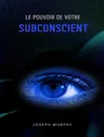 Couverture de Le pouvoir de votre subconscient (French Edition)