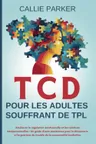 Cover of TCD pour les adultes souffrant de TPL: Améliorer la régulation émotionnelle et les relations interpersonnelles