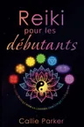 Cover of Reiki pour les débutants: Guide pratique de la guérison énergétique et de l'équilibre