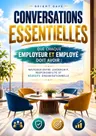Couverture de Conversations essentielles que chaque employeur et employé doit avoir : naviguer entre leadership, responsabilité et réussite organisationnelle (French Edition)
